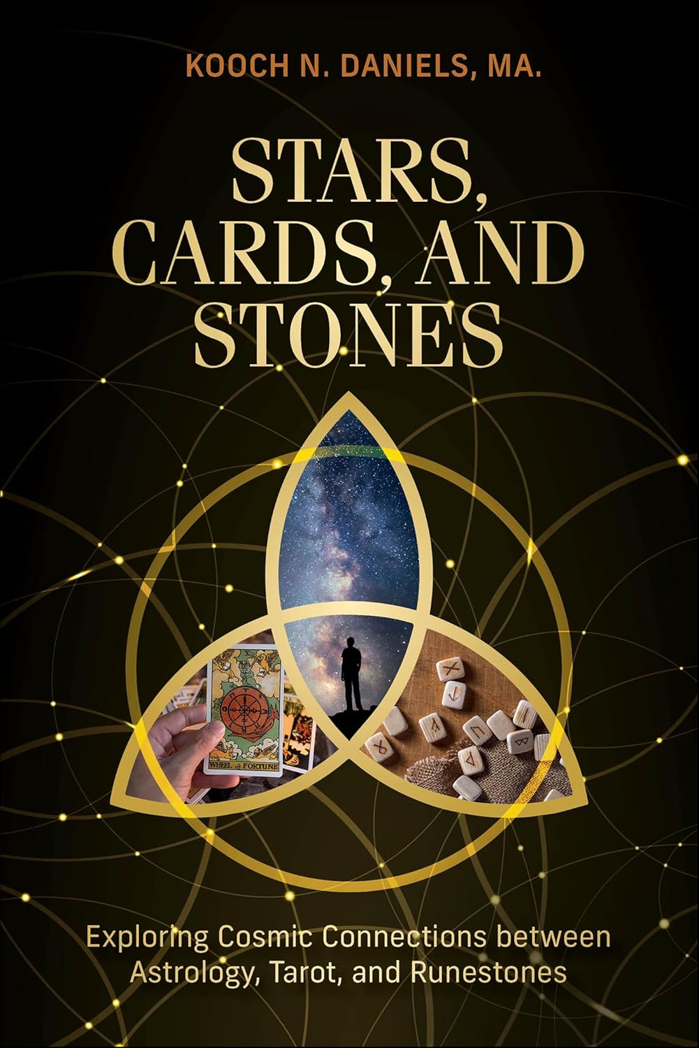 Stars, Cards, and Stones : Exploring Cosmic Connections between Astrology, Tarot, and Runestones By Kooch N. Daniels
