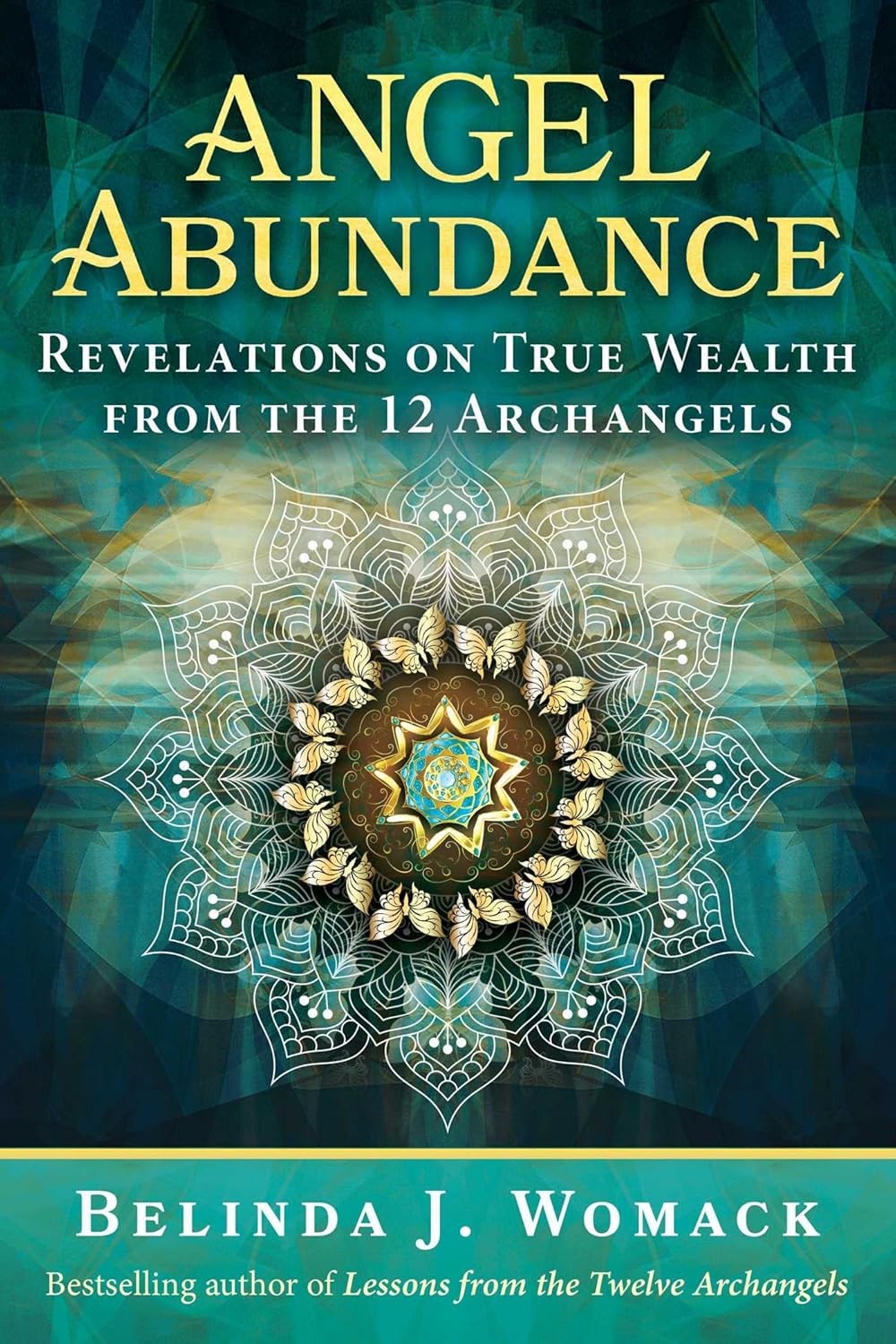 Angel Abundance: Revelations on True Wealth from the 12 Archangels